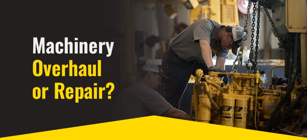 should you overhaul or repair your machine